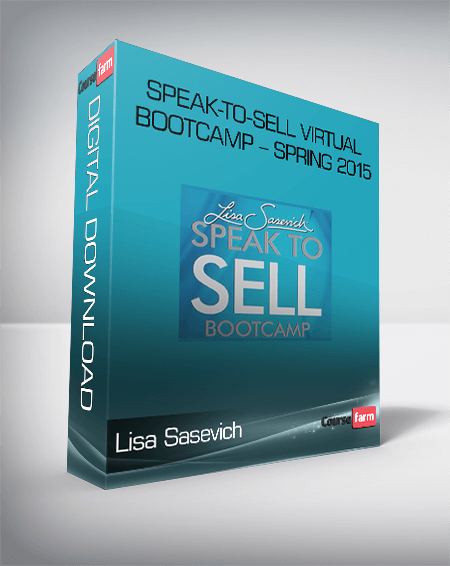Lisa Sasevich – Speak-to-Sell Virtual Bootcamp – Spring 2015