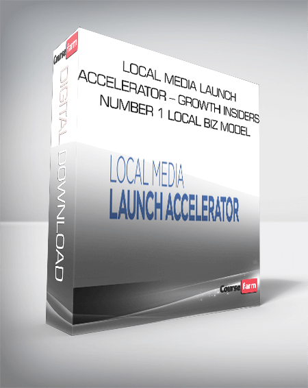 Local Media Launch Accelerator – Growth Insiders – Number 1 Local Biz Model