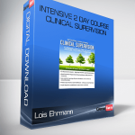 Lois Ehrmann – Intensive 2 Day Course – Clinical Supervision