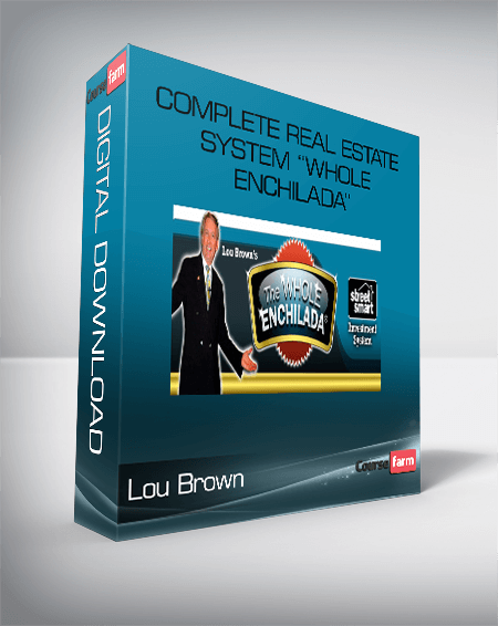 Lou Brown – Complete Real Estate System “Whole Enchilada”