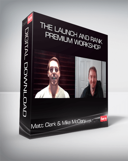 Matt Clark & Mike McClary – The Launch and Rank Premium Workshop