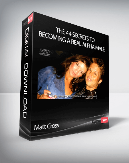 Matt Cross – The 44 Secrets To Becoming a REAL Alpha Male