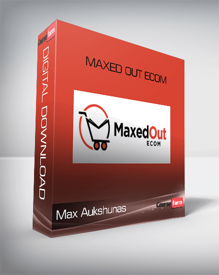 Max Aukshunas – Maxed Out Ecom