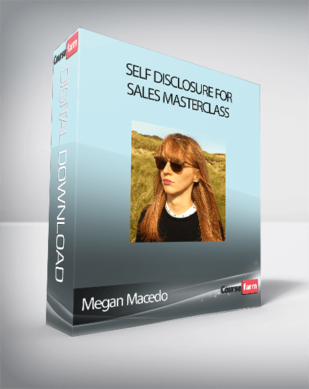 Megan Macedo – Self Disclosure For Sales Masterclass
