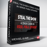 Michael & Amy – Steal The Show A Crash Course In Heroic Public Speaking