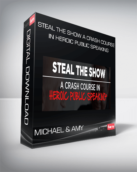 Michael & Amy – Steal The Show A Crash Course In Heroic Public Speaking
