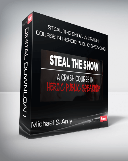 Michael & Amy – Steal The Show A Crash Course In Heroic Public Speaking