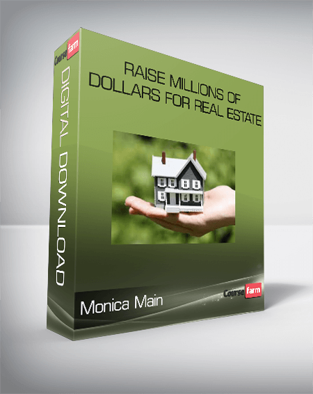 Monica Main – Raise Millions of Dollars for Real Estate