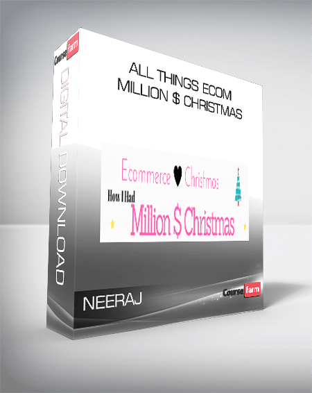 Neeraj – All Things Ecom – Million $ Christmas