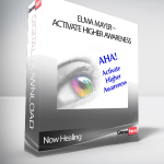 Now Healing – Elma Mayer – Activate Higher Awareness