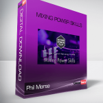 Phil Morse – Mixing Power Skills