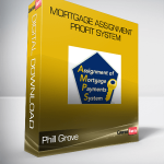 Phill Grove – Mortgage Assignment Profit System