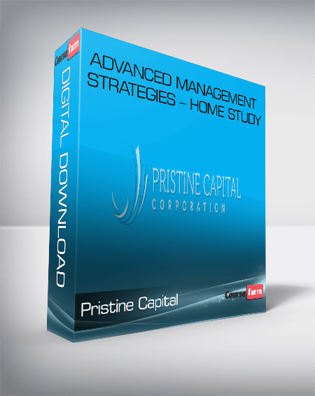 Pristine Capital – Advanced Management Strategies – Home Study