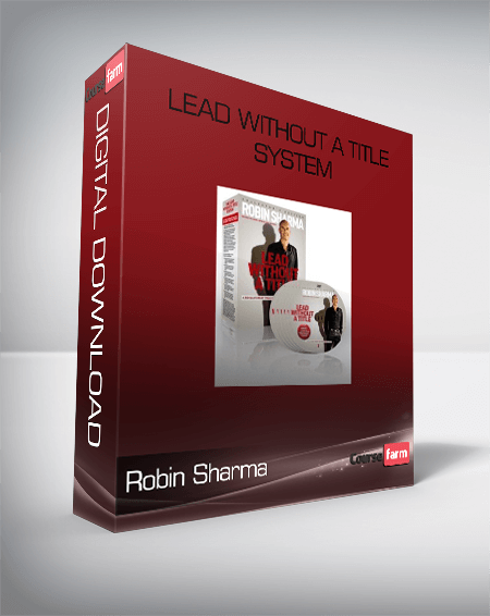 Robin Sharma – Lead Without A Title System