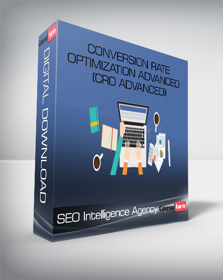 SEO Intelligence Agency – Conversion Rate Optimization Advanced (CRO Advanced)