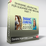 Sandra Ingerman – Shamanic Journeying for Guidance and Healing part 1