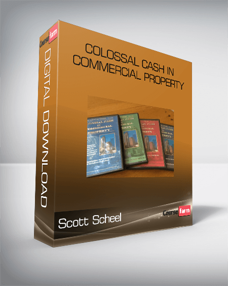 Scott Scheel – Colossal Cash in Commercial Property