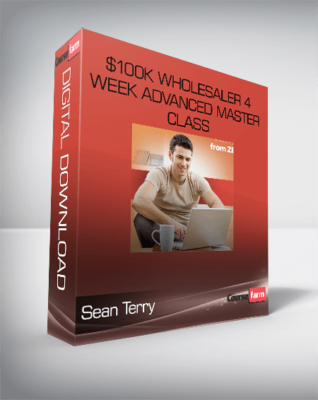 Sean Terry – $100K Wholesaler 4 Week Advanced Master Class