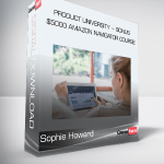 Sophie Howard – Product University + Bonus $5000 Amazon Navigator Course