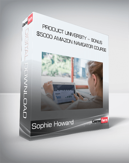 Sophie Howard – Product University + Bonus $5000 Amazon Navigator Course