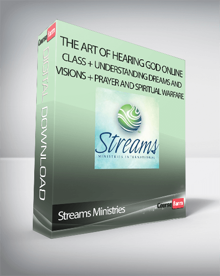 Streams Ministries – The Art of Hearing God Online Class + Understanding Dreams and Visions + Prayer and Spiritual Warfare