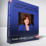 Susan Johnson – Emotionally Focused Therapy Master Class