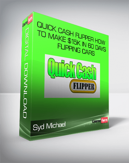 Syd Michael – Quick Cash Flipper How to Make $15k in 60 Days Flipping Cars