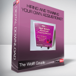 The Wolff Couple – Hiring and Training Your Own Acquisitionist