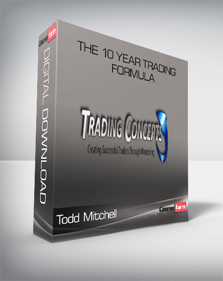 Todd Mitchell – The 10 Year Trading Formula