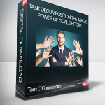 Tom O’Conner Nlp – Task Decomposition The ‘Magic Power Of Goal Getters