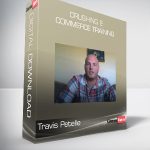 Travis Petelle – Crushing E – Commerce Training