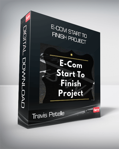 Travis Petelle – E-Com Start To Finish Project
