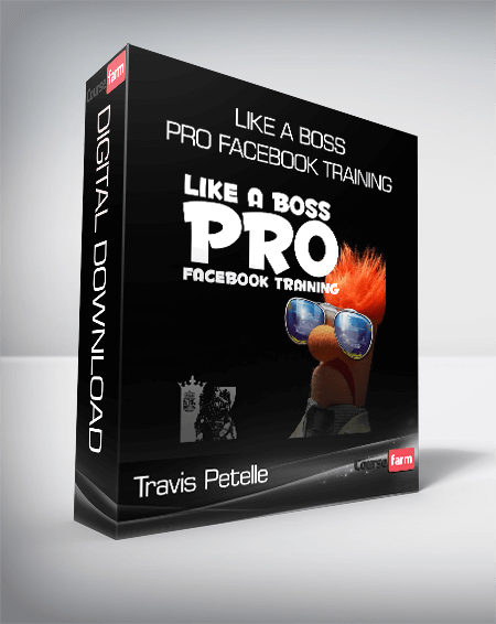 Travis Petelle – LIKE A Boss PRO Facebook Training