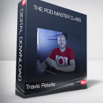 Travis Petelle – The POD Master Class