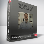 Travis Sherry – Frequent Flyer Bootcamp 2.0