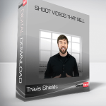 Travis Shields – Shoot Videos That Sell