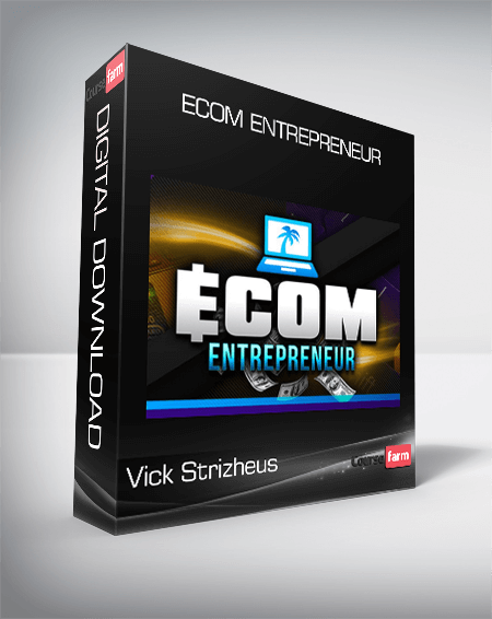 Vick Strizheus – Ecom Entrepreneur