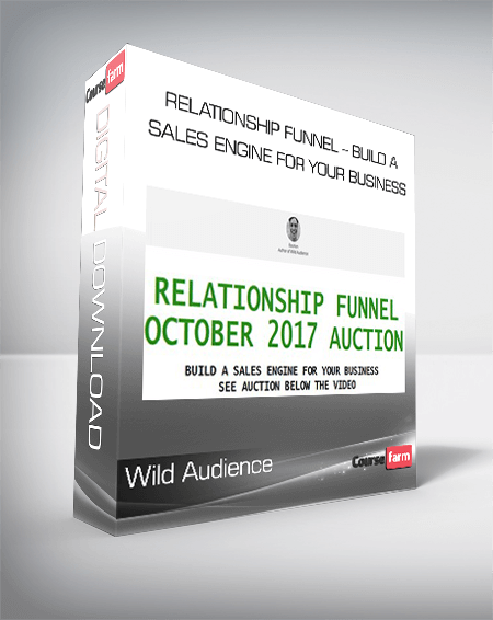 Wild Audience – Relationship Funnel – Build A Sales Engine For Your Business
