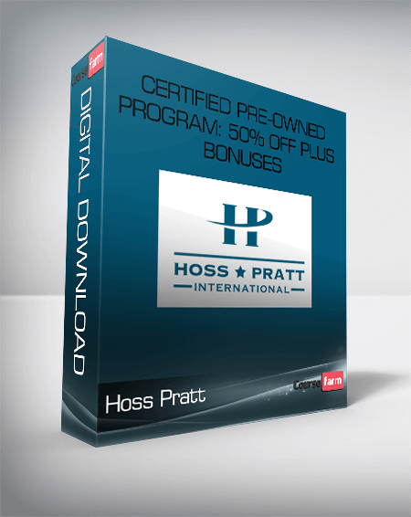 Hoss Pratt – Certified Pre-Owned Program: 50% Off Plus Bonuses