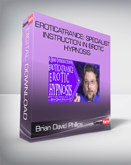 Brian David Phillips – EroticaTrance: Specialist Instruction in Erotic Hypnosis