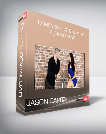 17 Moves That Blow Her F_cking Mind from Jason Capital