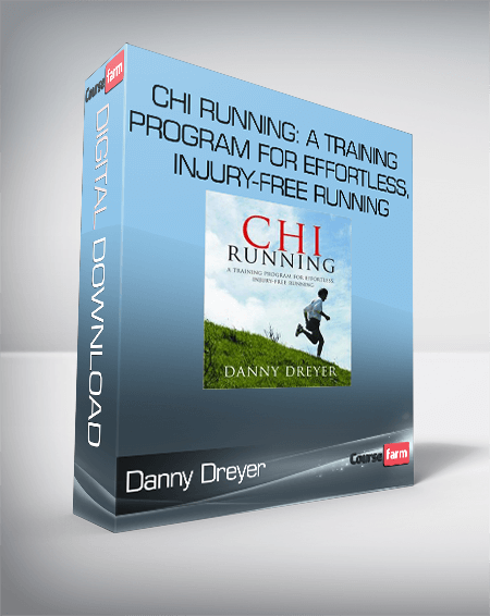 Danny Dreyer – Chi Running: A Training Program for Effortless, Injury-free Running