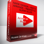 Accent On Music – Mark Hanson – How to Arrange – Fingerstyle Guitar Solos