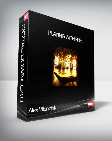 Alex Vilenchik – Playing with Fire