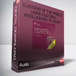 Audio – Customs of the World – Using Cultural Intelligence to Adapt, Wherever You