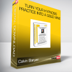 Calvin Banyan – Turn Your Hypnosis Practice Into A Gold Mine