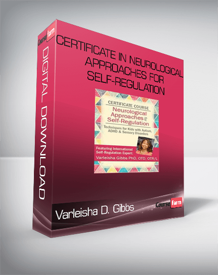 Certificate in Neurological Approaches for Self-Regulation from Varleisha D. Gibbs