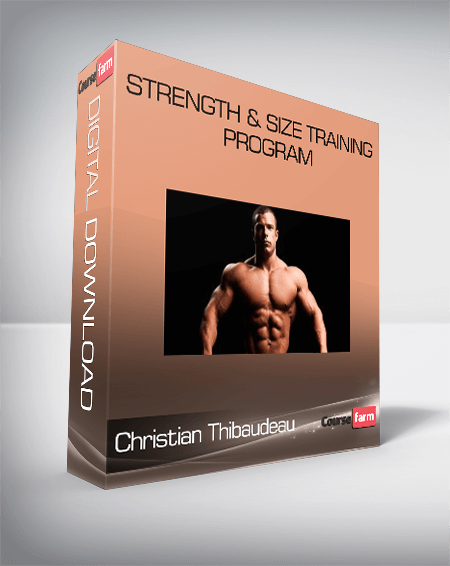 Christian Thibaudeau – Strength & size training program