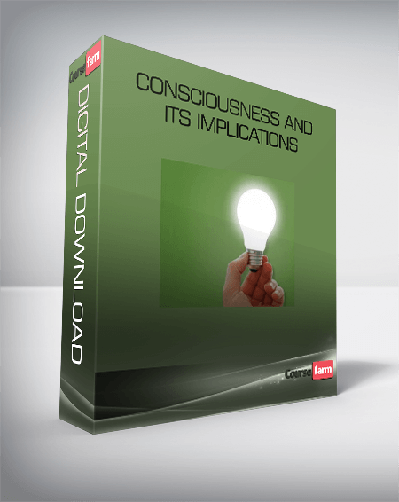 Consciousness and Its Implications