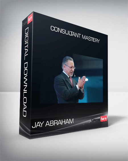 Consultant Mastery from Jay Abraham